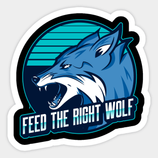 Feed the right wolf Sticker